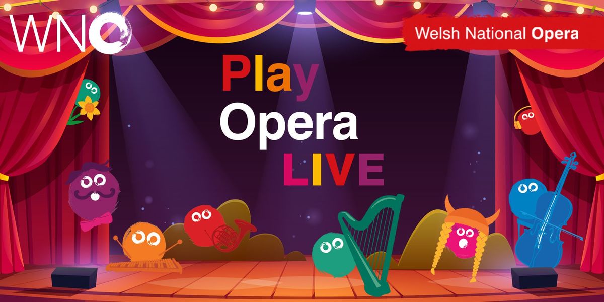 Welsh National Opera: Play Opera LIVE