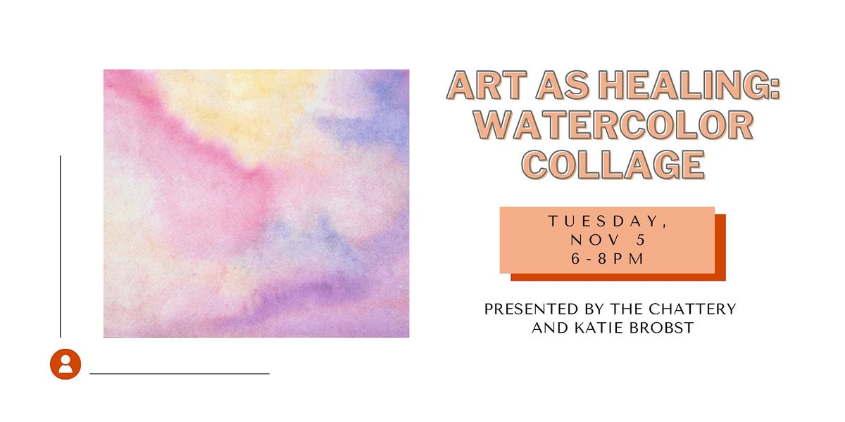 Art as Healing: Watercolor Collage- IN-PERSON CLASS