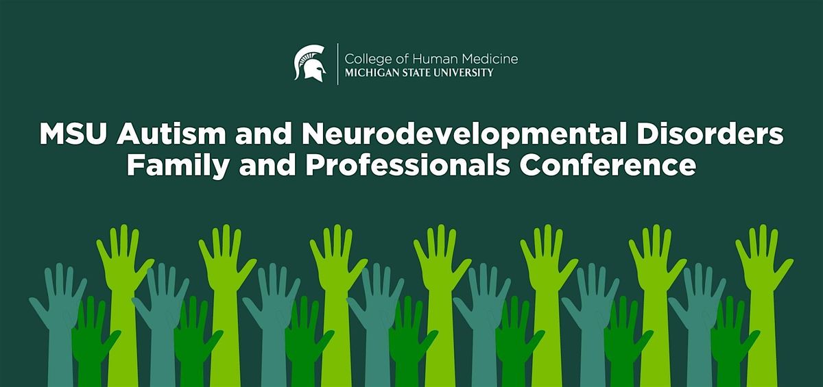 MSU Autism and Neurodevelopment Disorders Family and Professionals Day