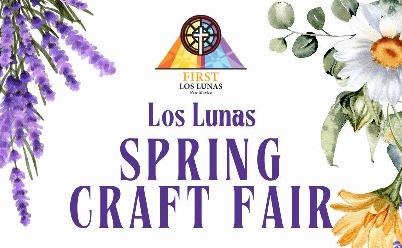 2025 Los Lunas Spring Craft Fair \ud83e\udebb\ud83c\udf37\ud83c\udf3c