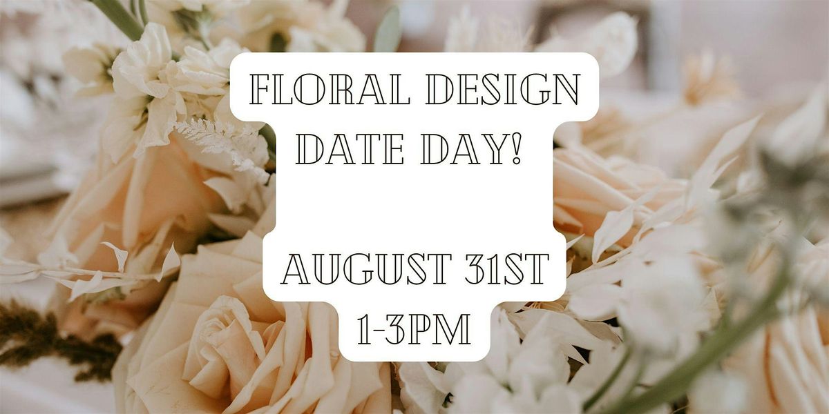 Floral Design Date Day