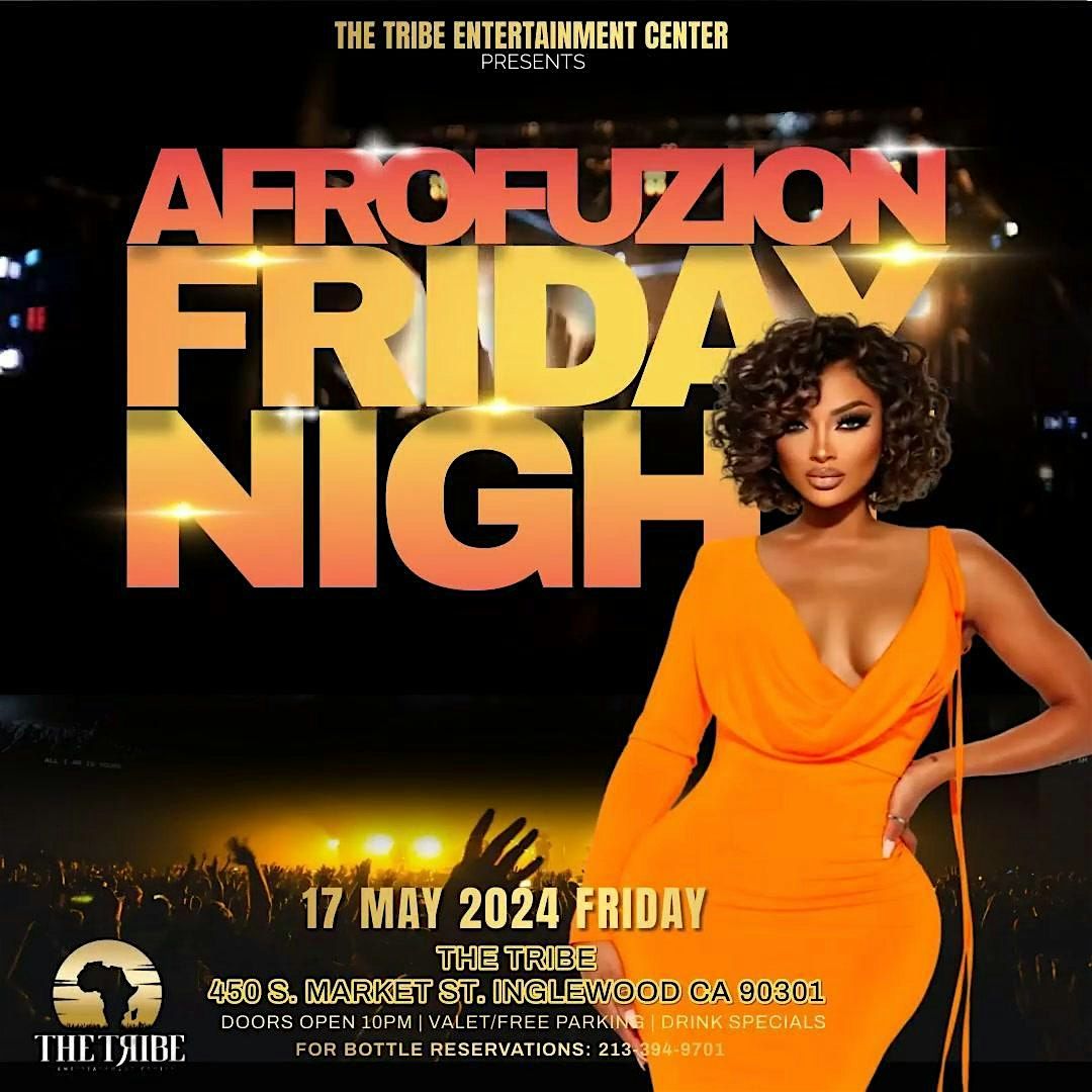 AFRO`FUZION FRIDAYS @ THE TRIBE ENTERTAINMENT CENTER