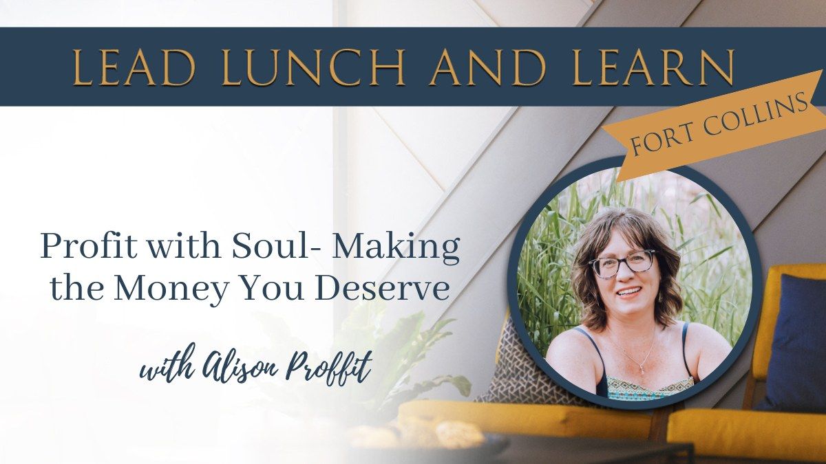 Profit with Soul- Making the Money You Deserve with Alison Proffit