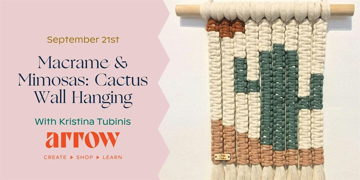 Macrame & Mimosas: Cactus Wall Hanging with Kristina Tubinis