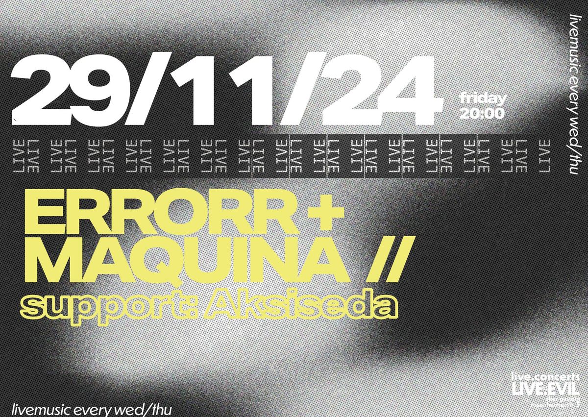 ERRORR + MAQUINA \/\/ support: aksiseda IN MUNICH (LIVE:EVIL)