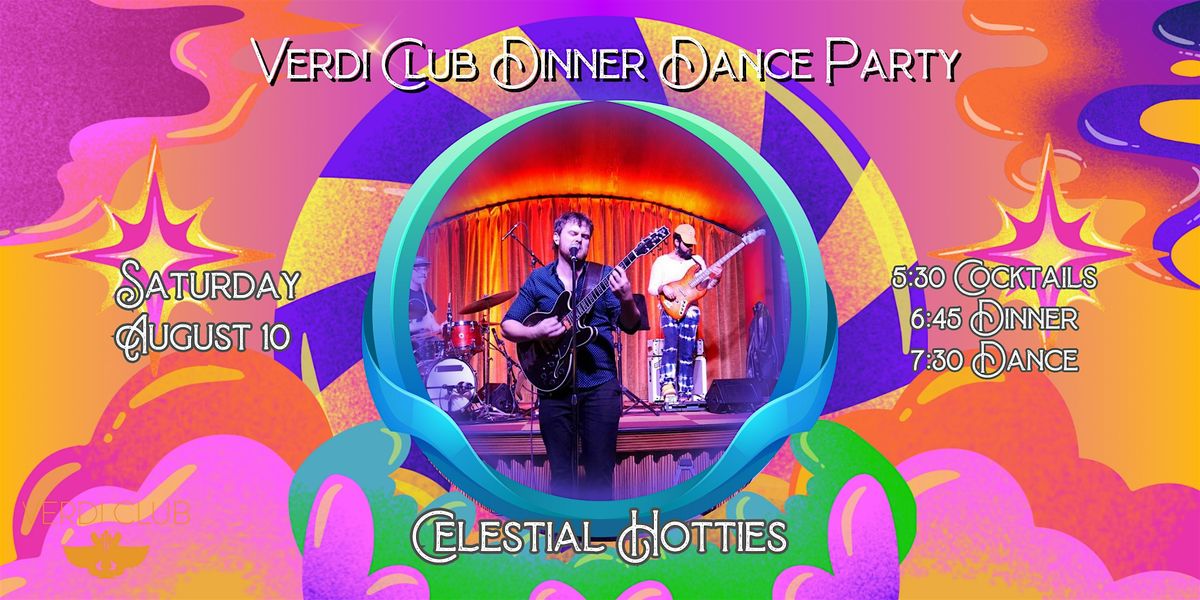 Verdi Club Dinner Dance Party w\/ Celestial Hotties