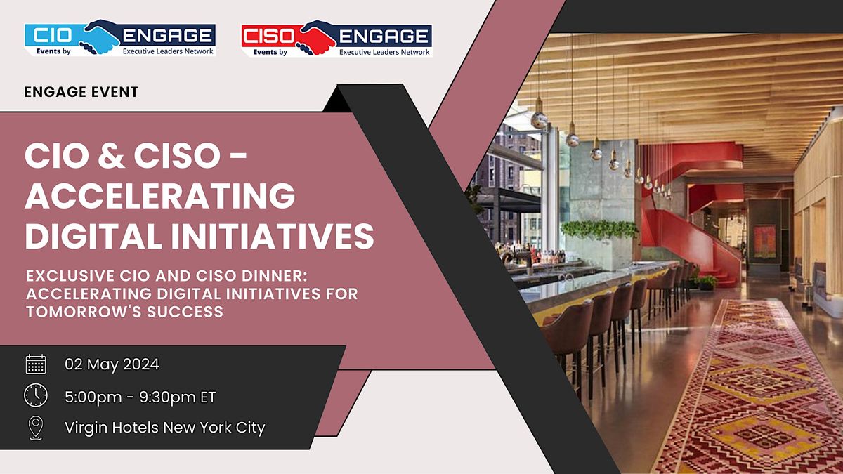 Engage Event: CIO & CISO - Accelerating Digital Initiatives