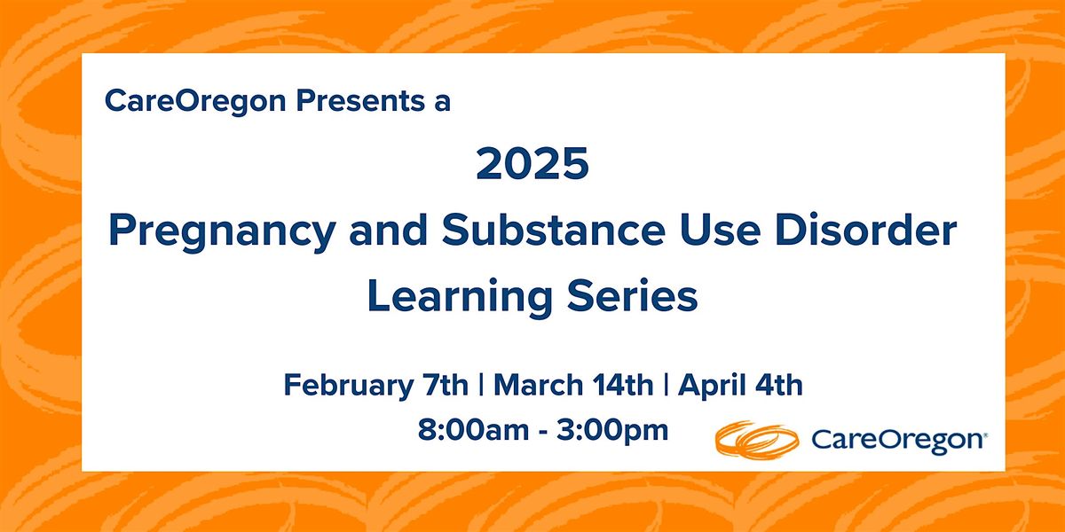 CareOregon Pregnancy and Substance Use Disorder Learning Series