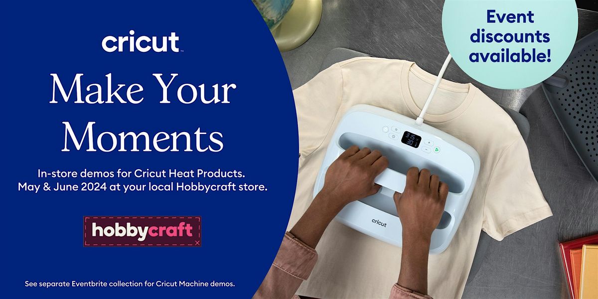 CHESTERFIELD - Cricut Heat | Make Your Moments with Cricut at Hobbycraft