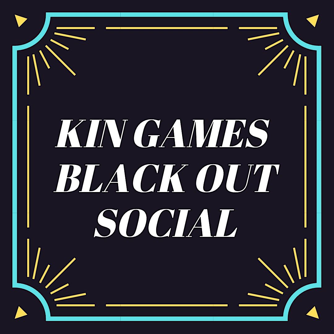 KIN GAMES BLACK OUT SOCIAL, Saddlery on Market, Winnipeg, 19 November ...