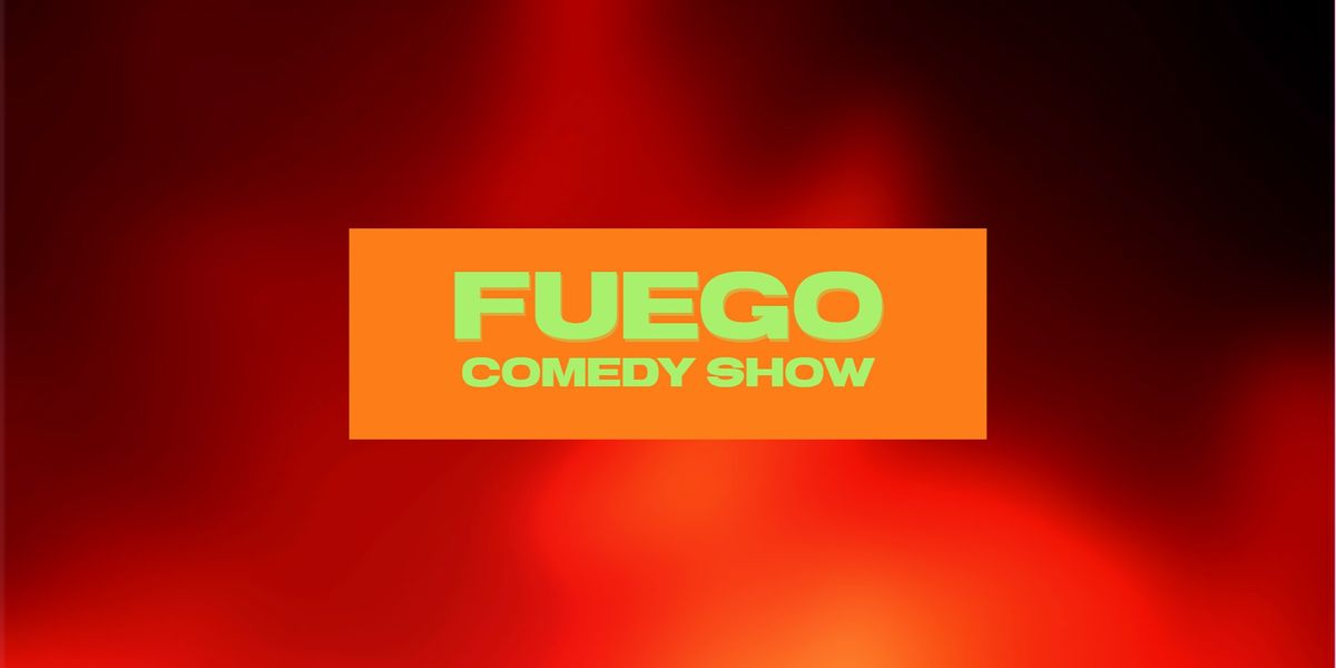 FUEGO Comedy Show