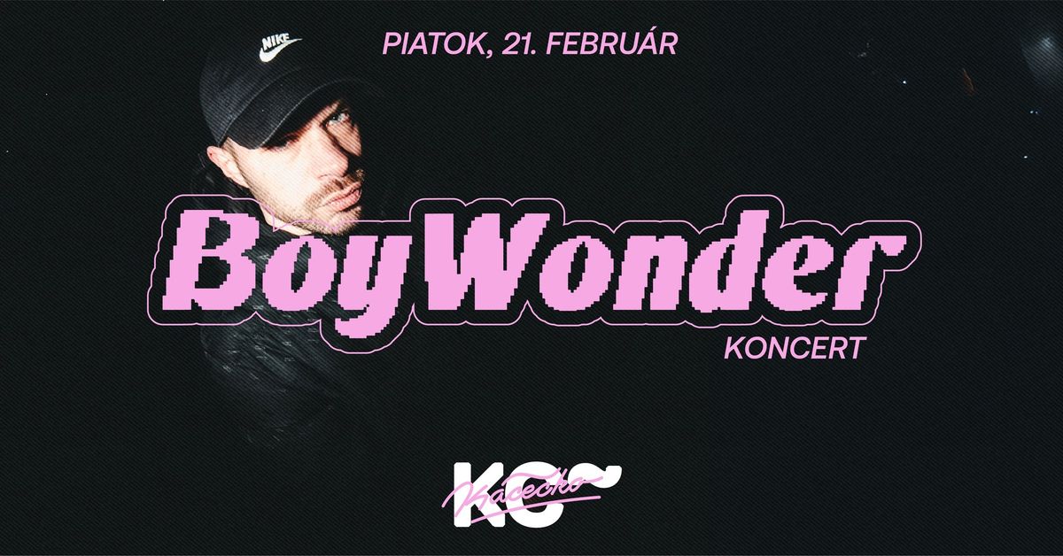 Boy Wonder (koncert) v K\u00e1ce\u010dku \u200e| 21.2.