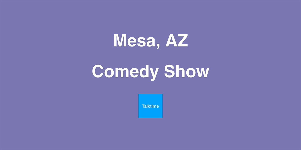 Comedy Show - Mesa