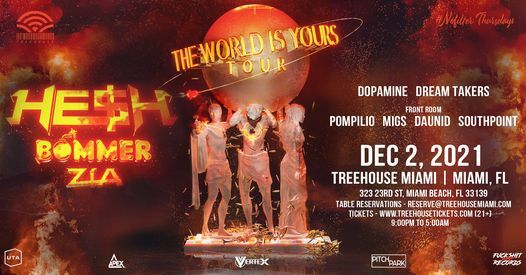 HE$H, BOMMER & ZIA: THE WORLD IS YOURS TOUR @ Treehouse Miami