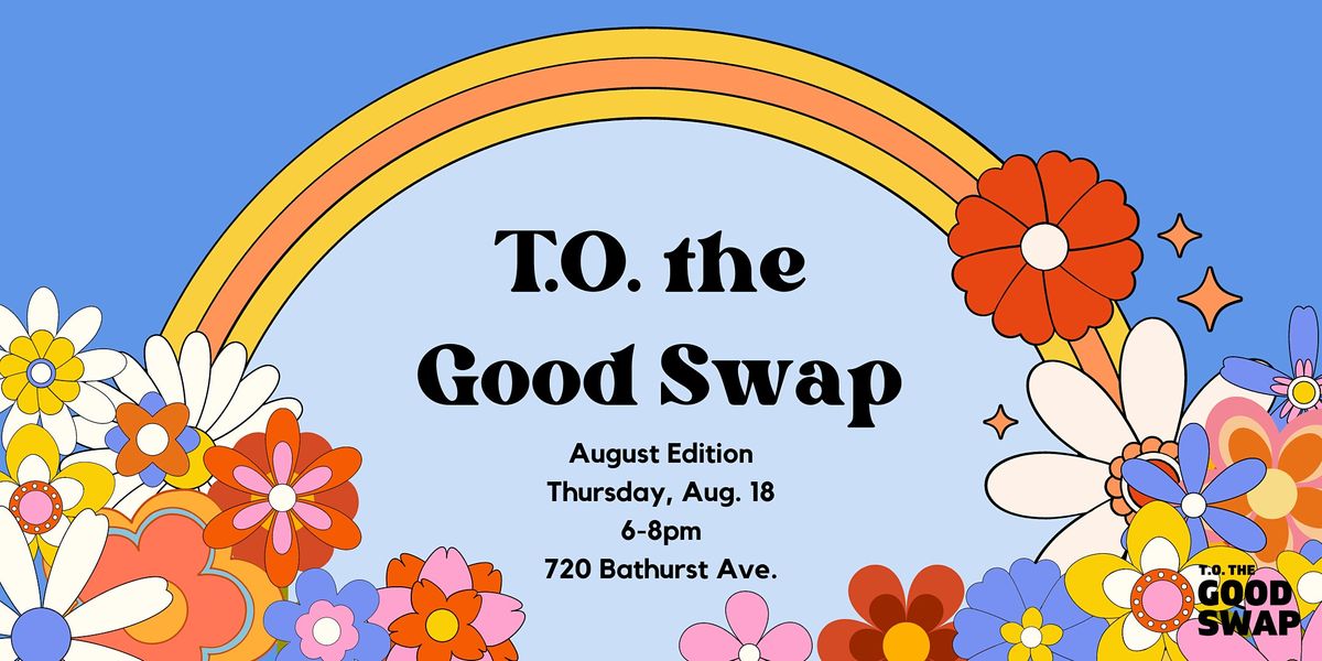 T.O. the Good Swap: August Edition