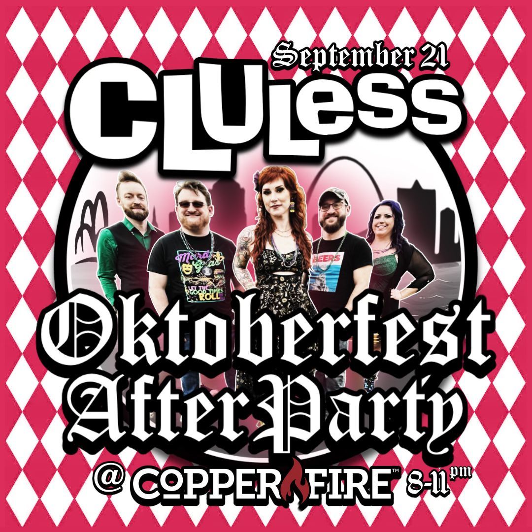 Belleville Oktoberfest AfterParty w\/ CLUless @Copper\ud83d\udd25Fire