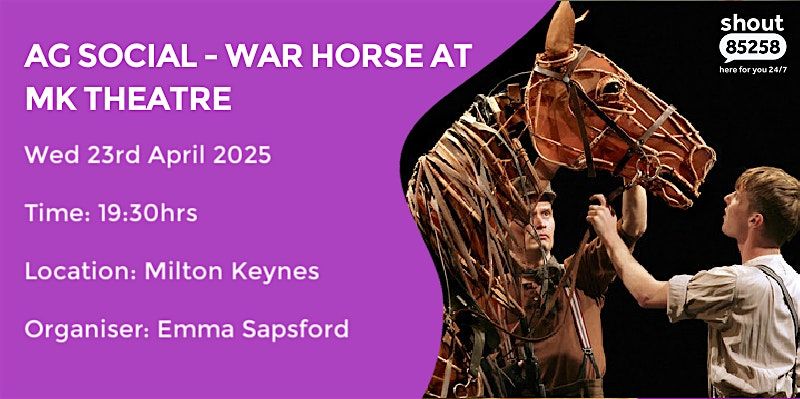 AG SOCIAL - WAR HORSE MILTON KEYNES 19:30