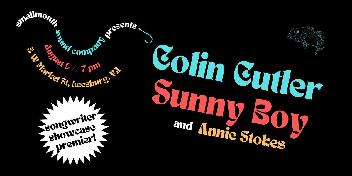 Smallmouth Sound Company Presents: Colin Cutler,  Sunny Boy & Annie Stokes