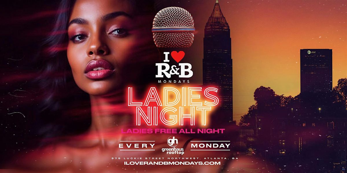I \u2764\ufe0f R&B Mondays Presents Ladies Night this Monday