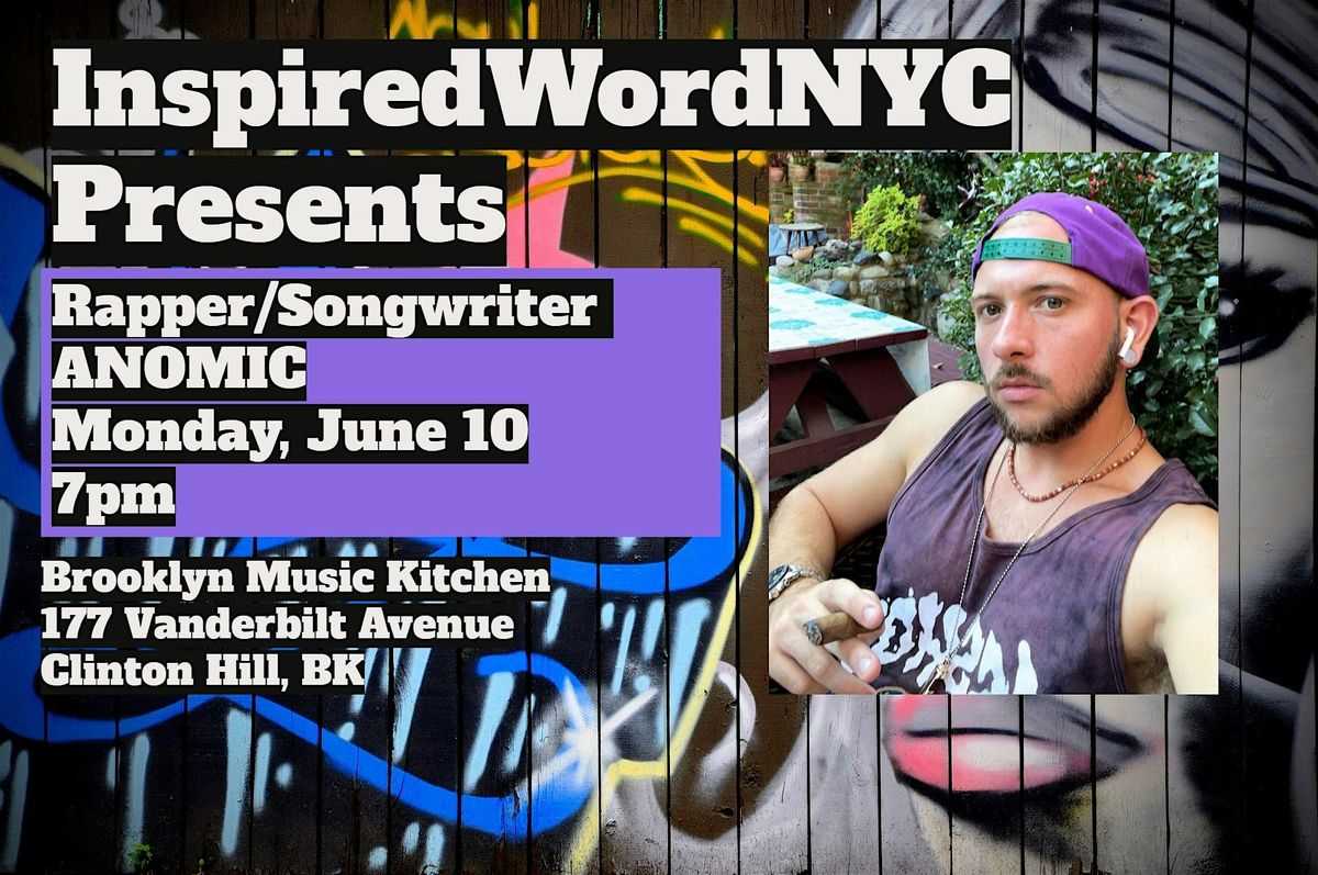 InspiredWordNYC Presents Rapper\/Songwriter ANOMIC at BMK
