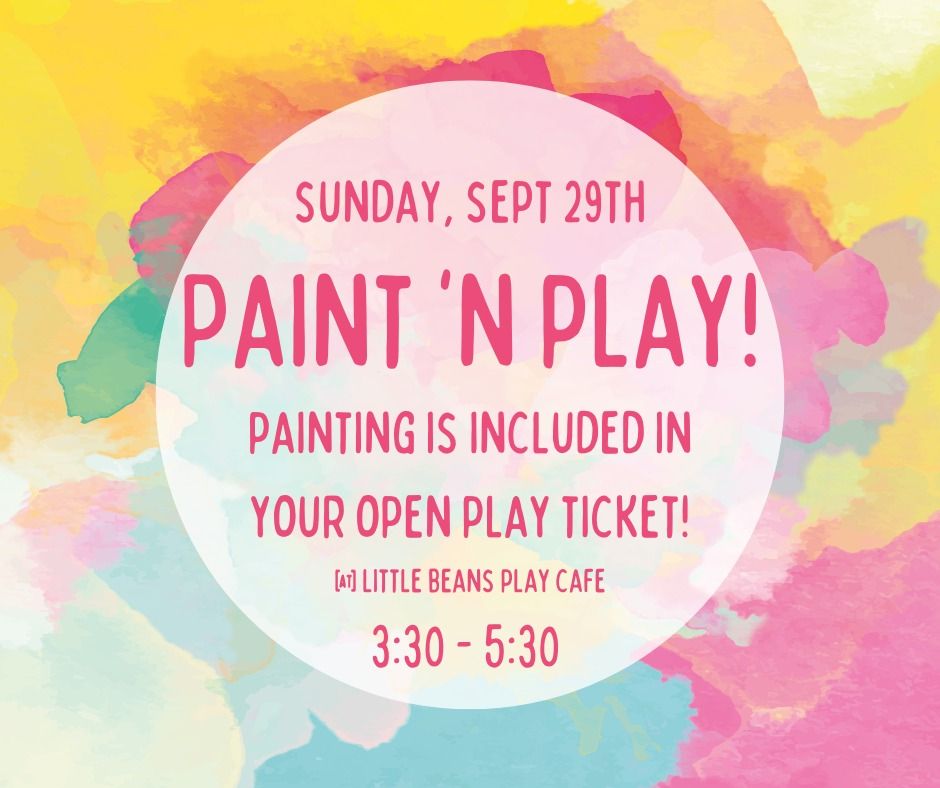 Paint 'N Play @ Little Beans!