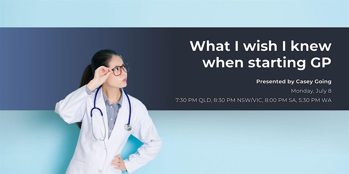 What I wish I knew when starting GP (FREE SESSION) - online 2024