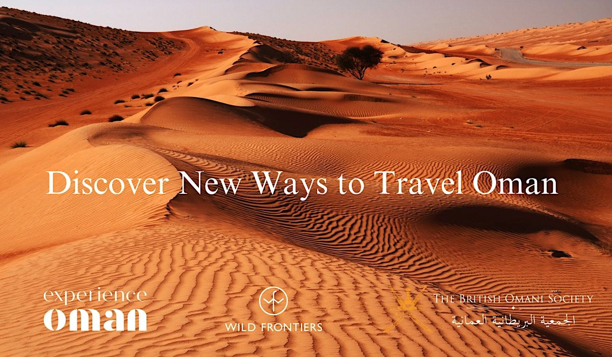 Discover New Ways to Travel Oman, The British Omani Society, Sackville