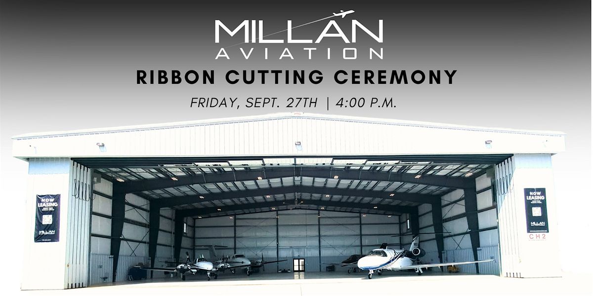 Millan Aviation Hangar Ribbon Cutting Ceremony