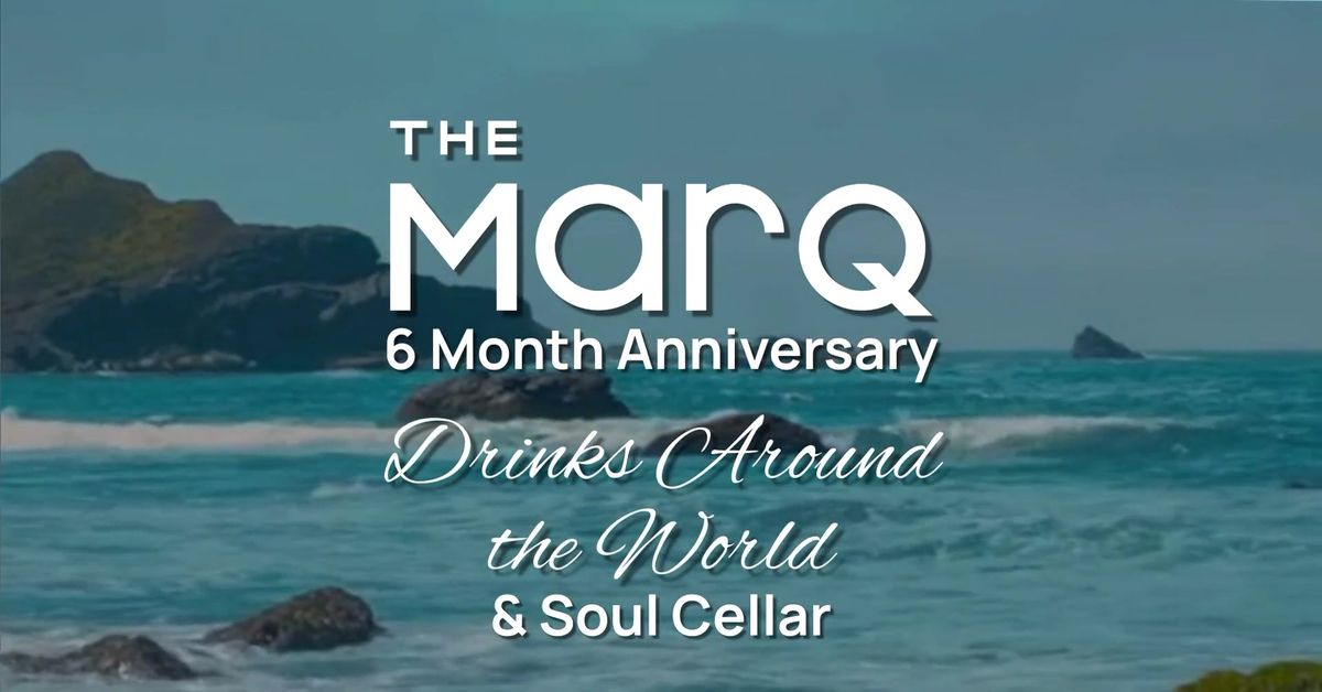 Drinks Around the World & Soul Cellar - The MARQ's 6 Month Anniversary
