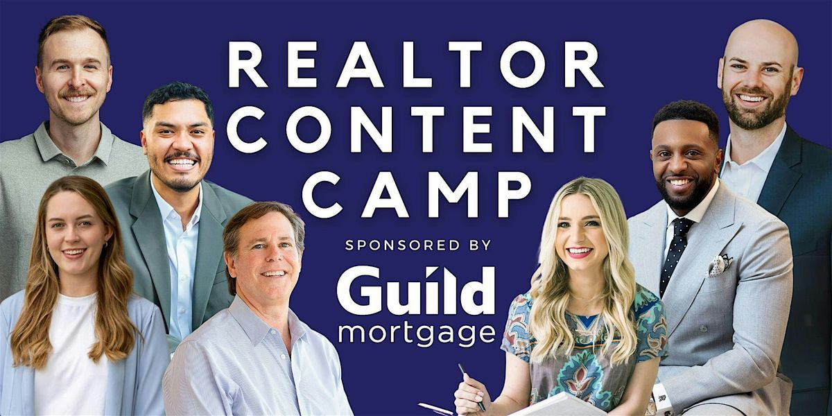 REALTOR CONTENT CAMP -- Sponsored by Guild Mortgage Company