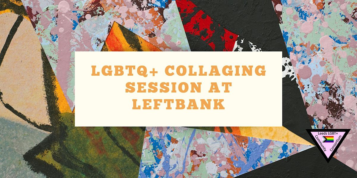 LGBTQ+ Collaging Workshop at Leftbank