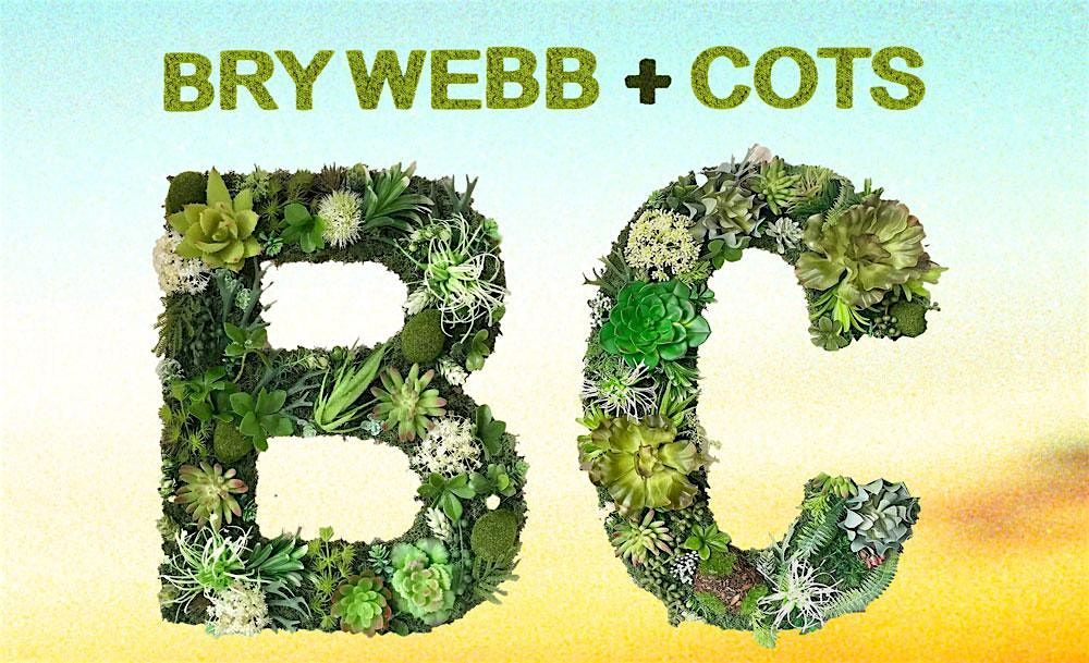 BRY WEBB + COTS : Fri May 17, at Cassette