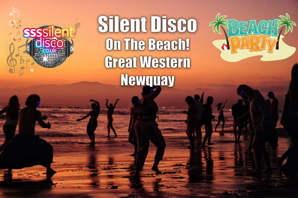 SILENT DISCO ON THE BEACH - GREAT WESTERN NEWQUAY  JULY 13TH 2024