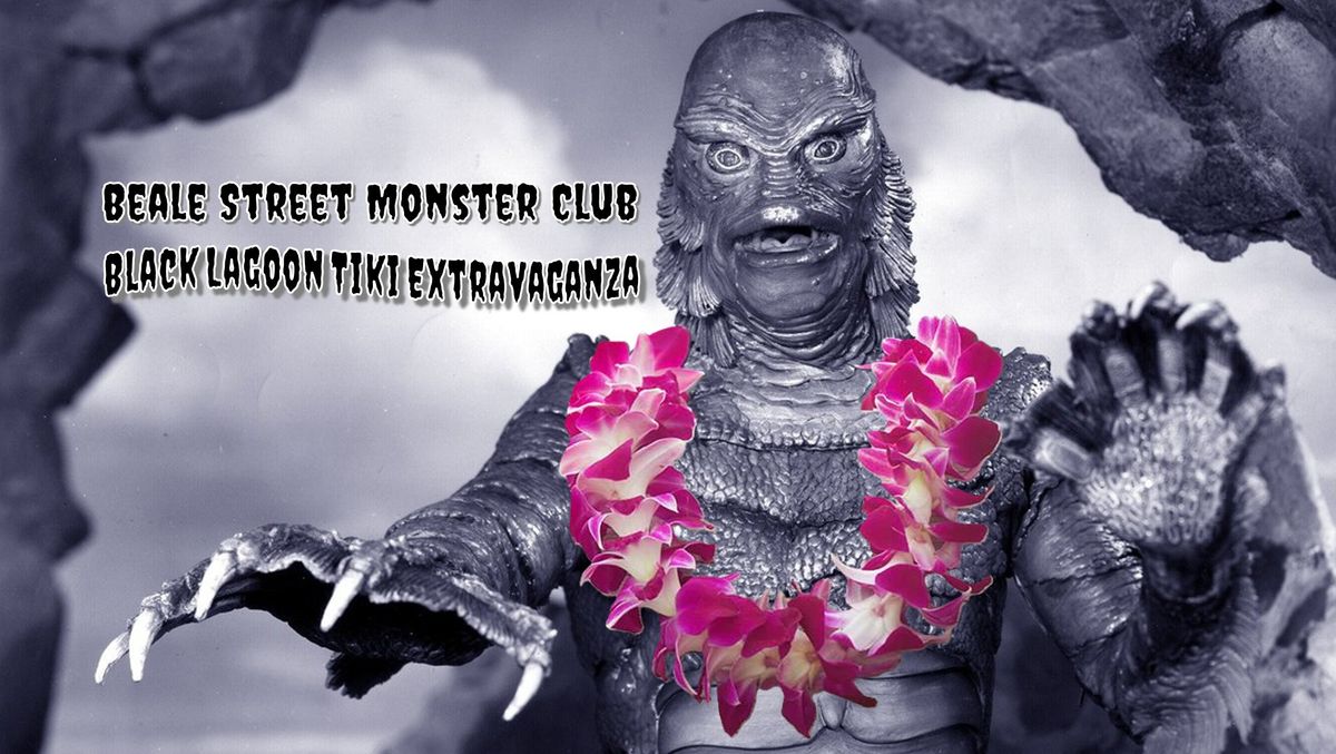 Beale Street Monster Club-Black Lagoon Tiki Extravaganza