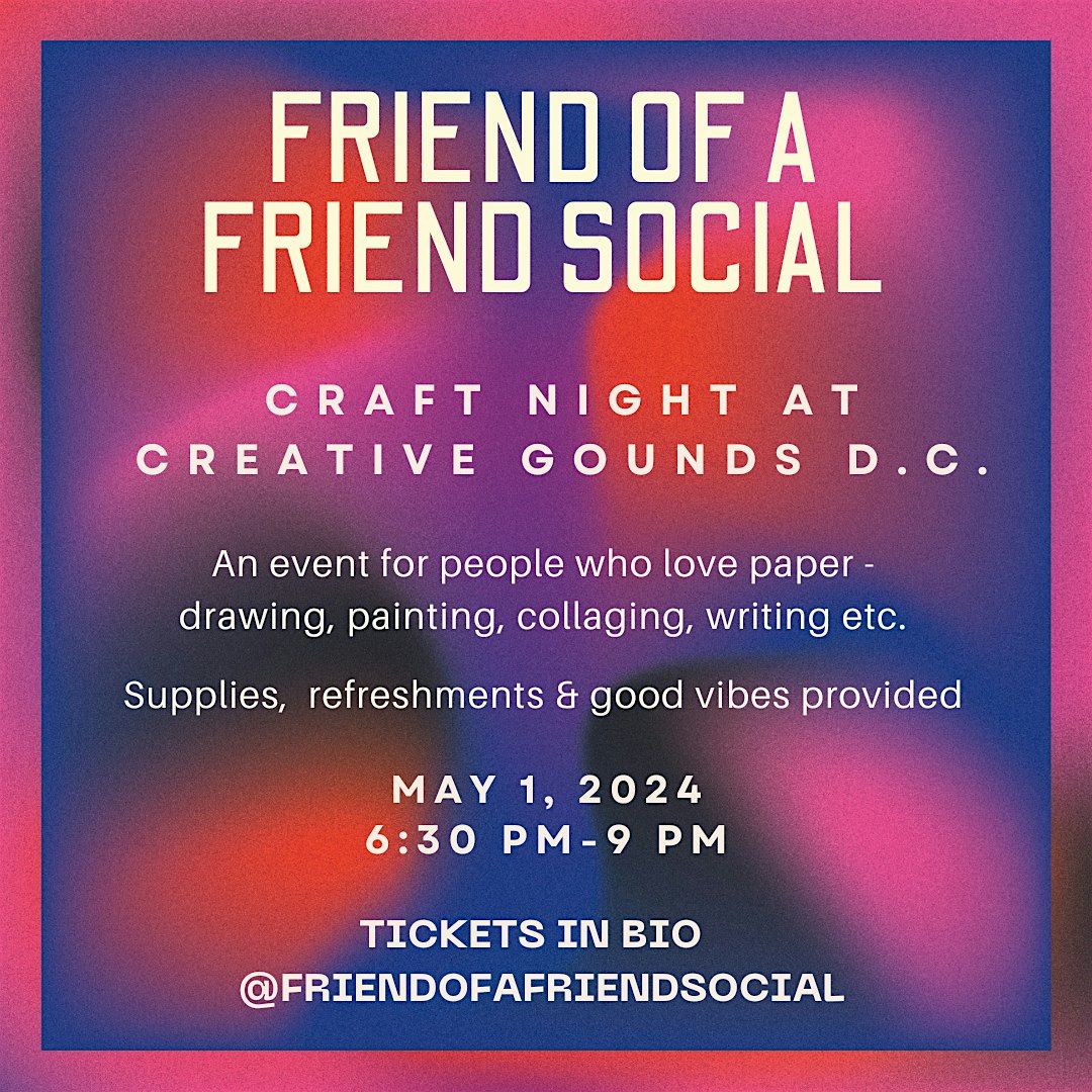 Friend of a Friend Social - Craft Night - rescheduled date is 5\/1\/2024
