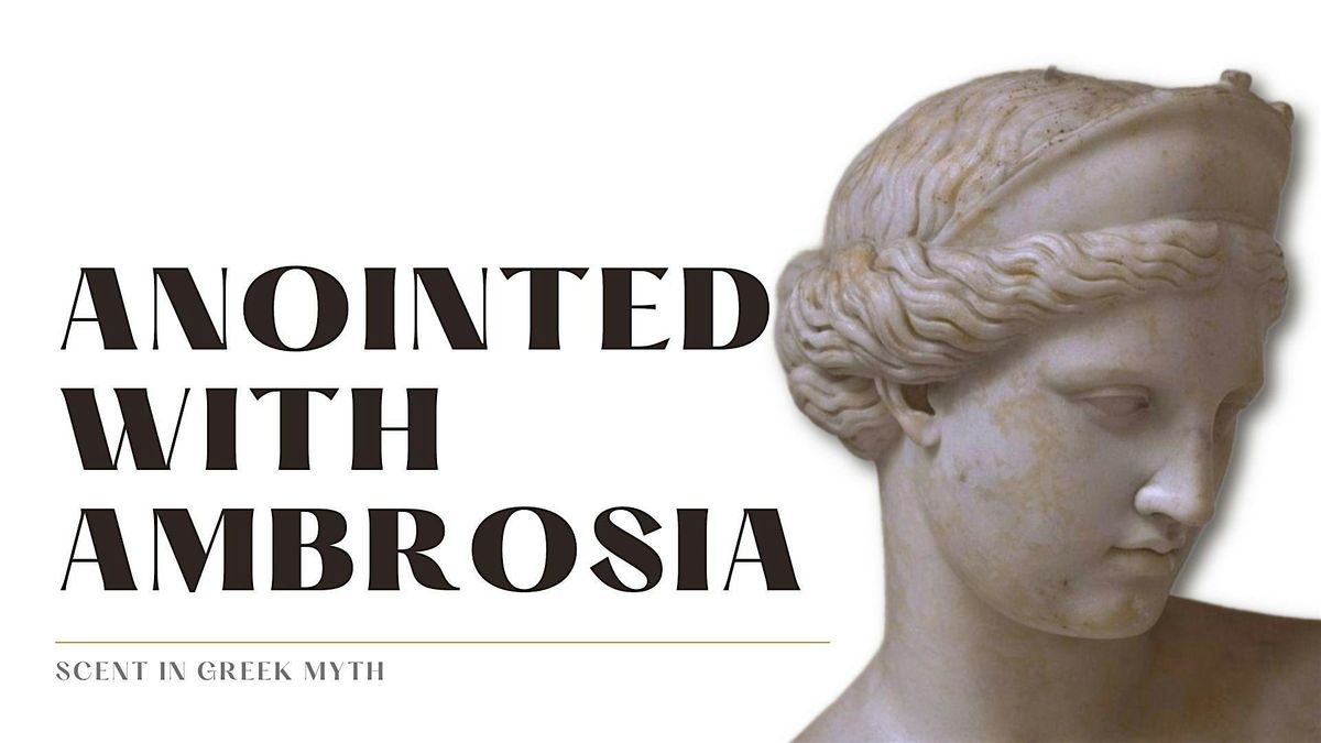 Anointed with Ambrosia: Scent in Greek Myth