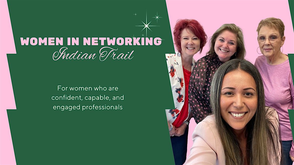 Women in Networking: Empowering Indian Trail Professionals