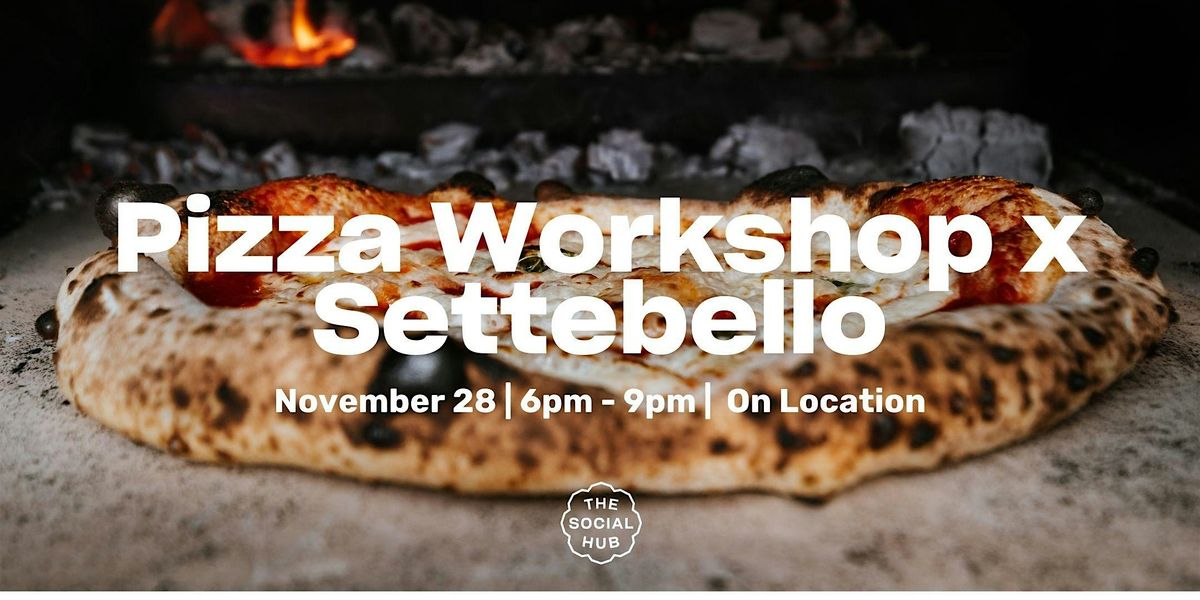 Community Dinner | Pizza Workshop x Settebello