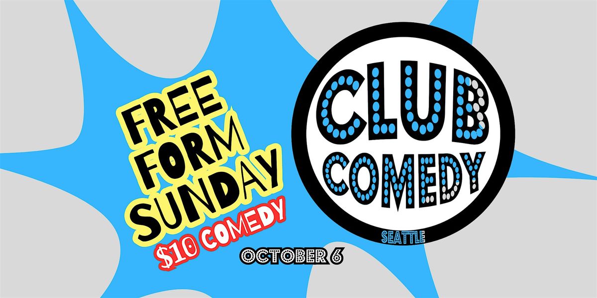 Free Form Sunday at Club Comedy Seattle Sunday 10\/6 8:00PM