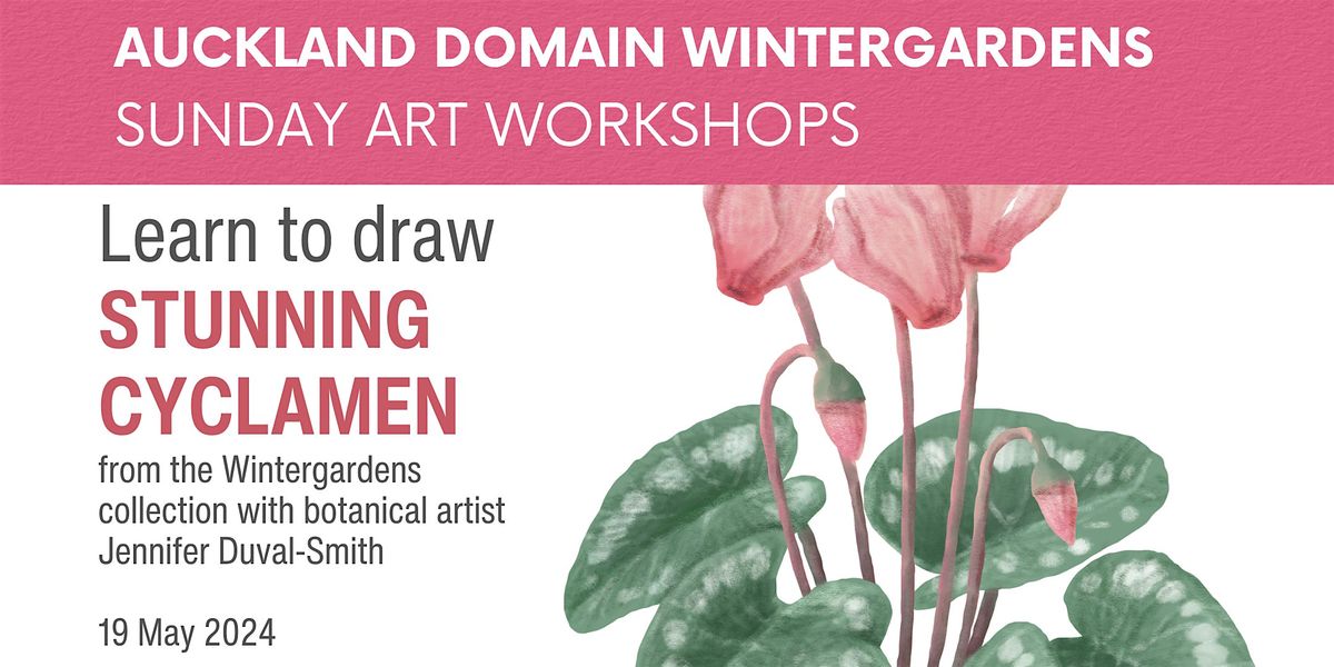 Stunning cyclamen workshop - Wintergardens Sunday Art Sessions