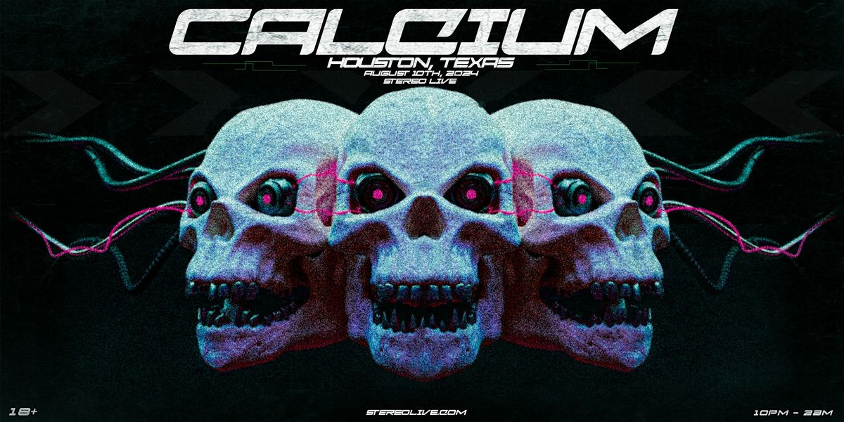 CALCIUM - Stereo Live Houston