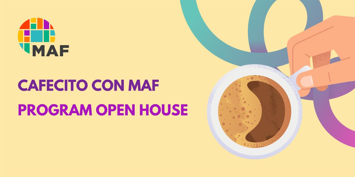 Cafecito with MAF: Programs Open House