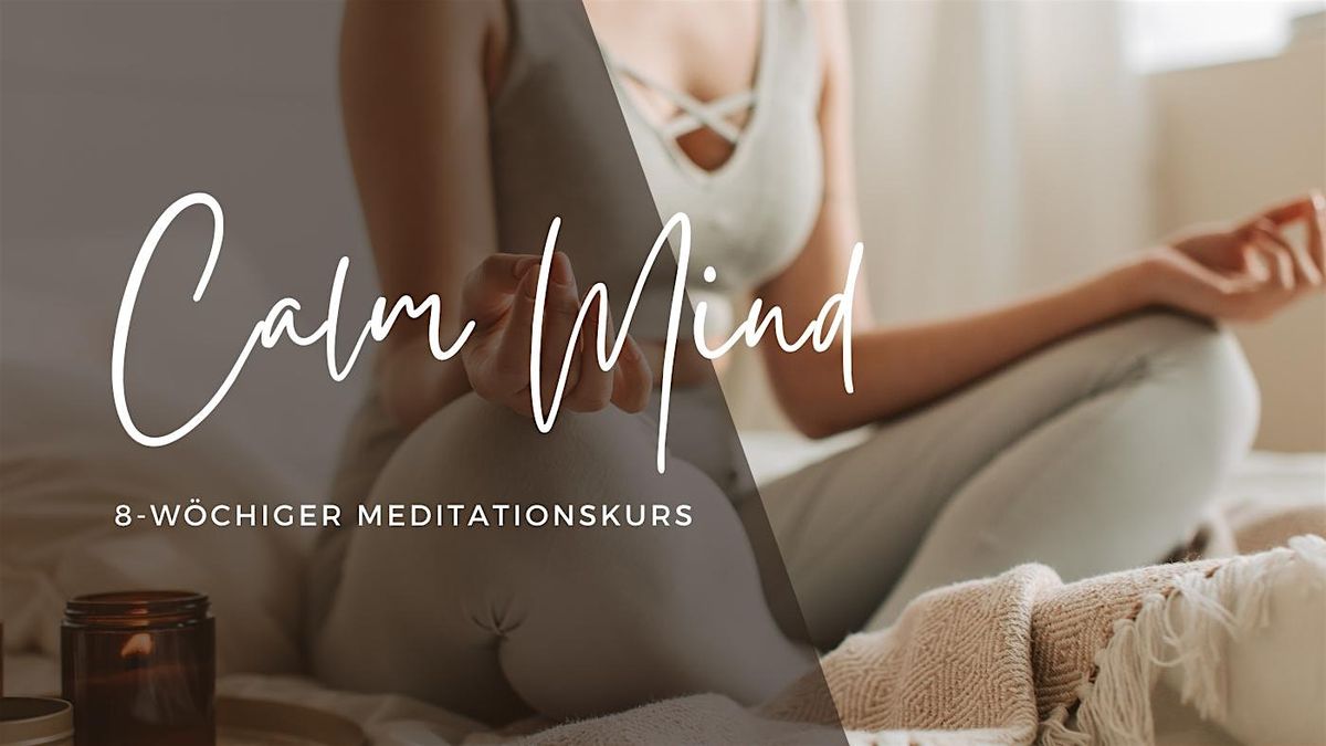 Calm Mind - 8-w\u00f6chiger Meditationskurs