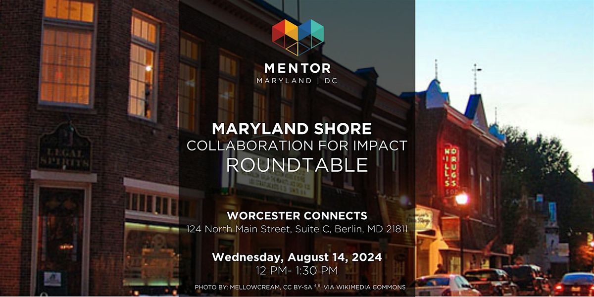 COLLABORATION FOR IMPACT- MD Shore Roundtable