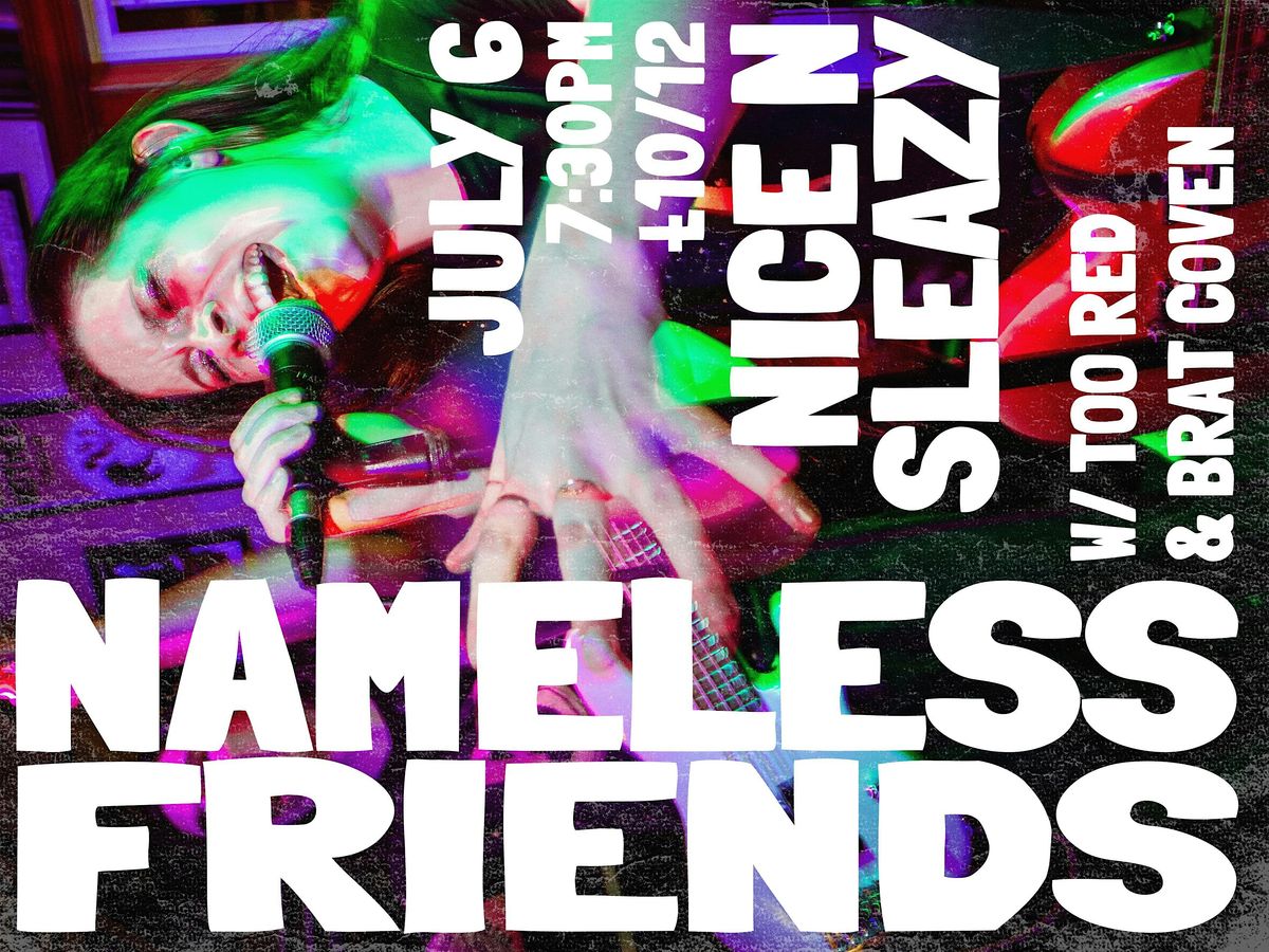 Nameless Friends - Glasgow, UK w\/ Brat Coven & Too Red