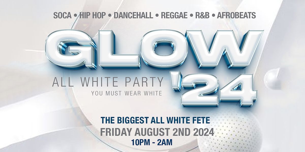 GLOW 2024 | CARIBANA WHITE PARTY | Friday, August 2nd @ 10PM-2AM