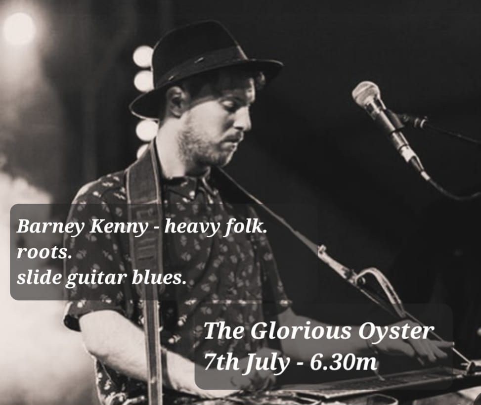 Barney Kenny @ The Glorious Oyster - Sounds in The Sands - Sunday Sessions.  6.30pm