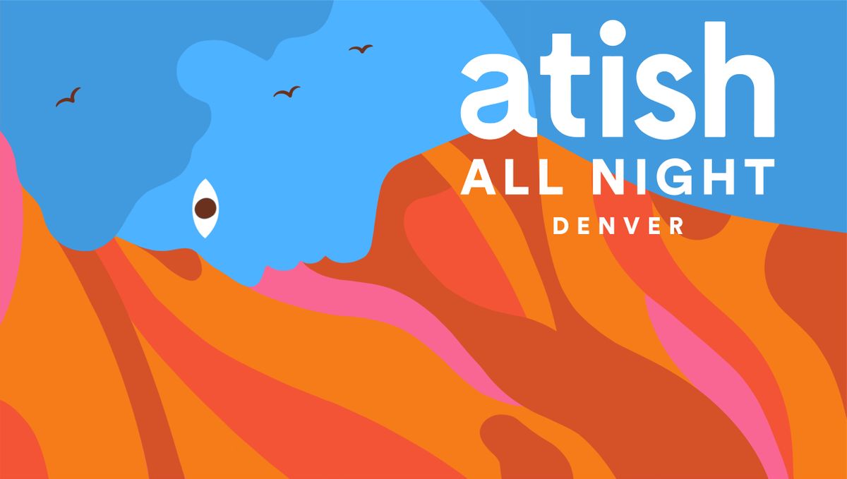 Atish All Night: Denver
