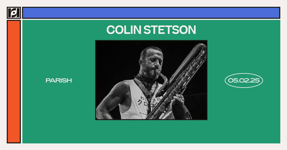 Resound Presents: Colin Stetson at Parish on 5\/2