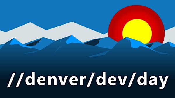 Denver Dev Day, Friday, October 21, 2022